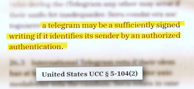 Quote - A telegram may be a sufficiently signed writing if it identifies its sender by an authorized authentication. -United States UCC 5-104(2)